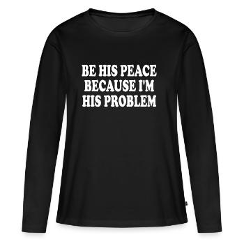 be his peace because im his problem - T-shirt manches longues Premium bio Femme - noir - Devant - Julia (174cm)