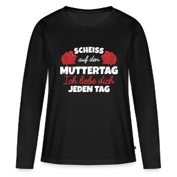 Scheiß auf Muttertag wir lieben dich jeden tag - Frauen Premium Bio Langarmshirt - Schwarz - Vorne - Julia (174cm)