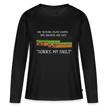 Erdbeben Sorry My Fault Geologie Wissenschaft - Frauen Premium Bio Langarmshirt - Schwarz - Vorne - Julia (174cm)