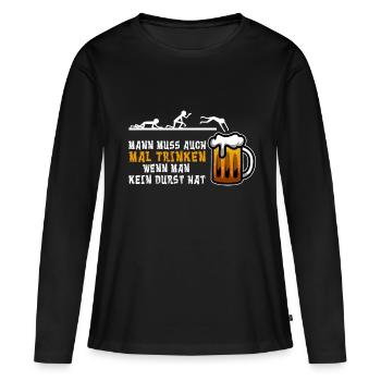 Man muss auch mal Trinken wenn man kein durst hat - Frauen Premium Bio Langarmshirt - Schwarz - Vorne - Julia (174cm)