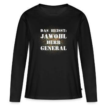 Das heißt Jawohl Herr General Bundeswehr Soldat - Frauen Premium Bio Langarmshirt - Schwarz - Vorne - Julia (174cm)