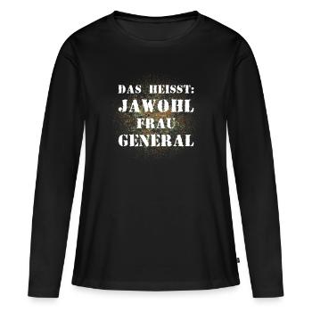 Das heißt Jawohl Frau General Bundeswehr Soldat - Frauen Premium Bio Langarmshirt - Schwarz - Vorne - Julia (174cm)