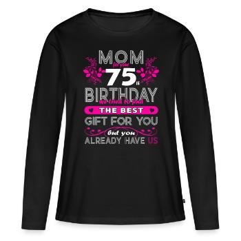 Funny Birthday Wishes Women 75th Birthday - Women's Premium Organic Long Sleeve Shirt - black - Front - Julia (174cm)