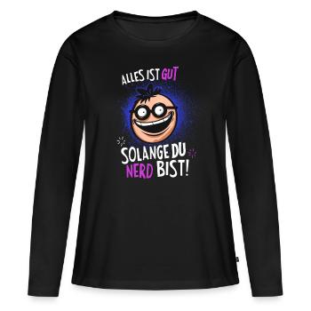 Alles ist Gut Solange du nerd bist - Frauen Premium Bio Langarmshirt - Schwarz - Vorne - Julia (174cm)