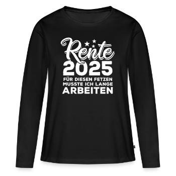 Rente 2025 - Für diesen Fetzen - lange arbeiten - Frauen Premium Bio Langarmshirt - Schwarz - Vorne - Julia (174cm)
