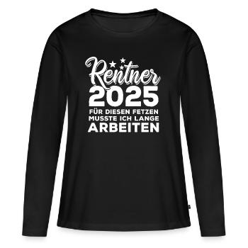 Rentner 2025 Für diesen Fetzen - lange arbeiten - Frauen Premium Bio Langarmshirt - Schwarz - Vorne - Julia (174cm)