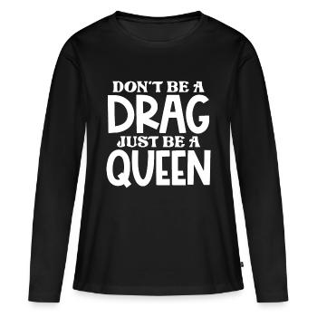 Ne sois pas un frein, sois juste une reine - T-shirt manches longues Premium bio Femme - noir - Devant - Julia (174cm)