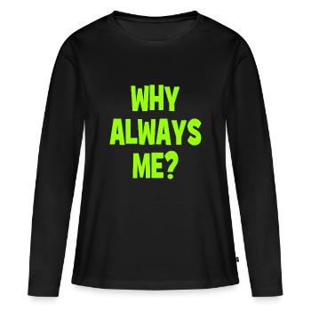 Pourquoi toujours moi ? - Pourquoi toujours moi ? - T-shirt manches longues Premium bio Femme - noir - Devant - Julia (174cm)