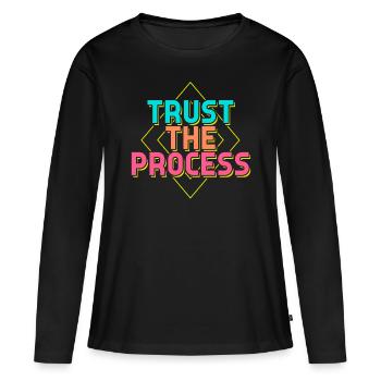 Trust the Process Sprüche - Frauen Premium Bio Langarmshirt - Schwarz - Vorne - Julia (174cm)