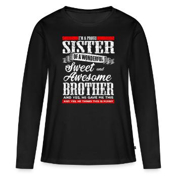 Stolze Schwester Lustiger Bruder - Frauen Premium Bio Langarmshirt - Schwarz - Vorne - Julia (174cm)