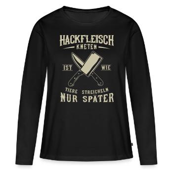 Fleischer und Metzger Geschenk, Hackfleisch - Frauen Premium Bio Langarmshirt - Schwarz - Vorne - Julia (174cm)