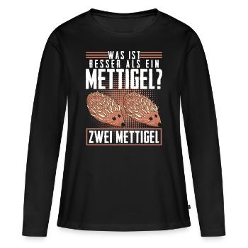 Mettigel Hackfleisch Spruch Mett - Frauen Premium Bio Langarmshirt - Schwarz - Vorne - Julia (174cm)