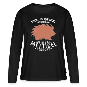 Mettigel Mettbrötchen Hackfleisch Mett - Frauen Premium Bio Langarmshirt - Schwarz - Vorne - Julia (174cm)