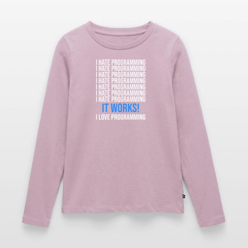 I hate programming - Programmer saying Women's Premium Organic Long Sleeve Shirt