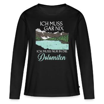 Ich Muss Gar Nix Ich Muss Nur In Die Dolomiten - Frauen Premium Bio Langarmshirt - Schwarz - Vorne - Julia (174cm)