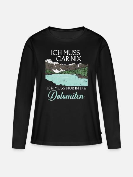 Ich Muss Gar Nix Ich Muss Nur In Die Dolomiten - Frauen Premium Bio Langarmshirt - Schwarz