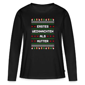 Erstes Weihnachten als Mutter Ugly Christmas - Frauen Premium Bio Langarmshirt - Schwarz - Vorne - Julia (174cm)