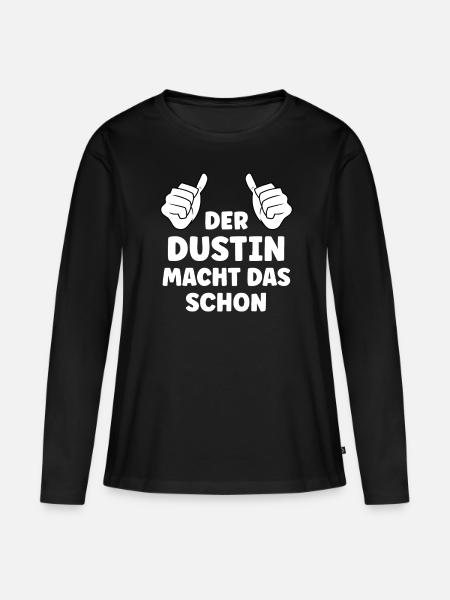 Dustin Lustiger Spruch Vorname Name Dustin - Frauen Premium Bio Langarmshirt - Schwarz