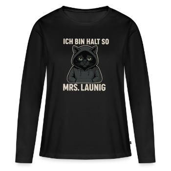 Mrs. Launig – Ich bin halt so! Miesepetrige Katzen - Frauen Premium Bio Langarmshirt - Schwarz - Vorne - Julia (174cm)