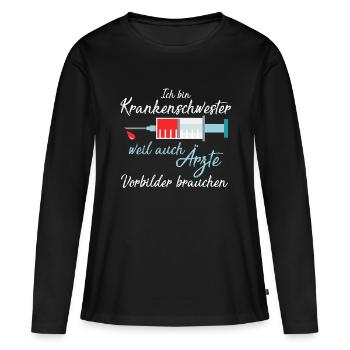 Krankenschwester weil Ärzte Vorbilder brauchen ! - Frauen Premium Bio Langarmshirt - Schwarz - Vorne - Julia (174cm)