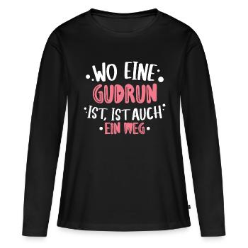 Wo eine Gudrun ist ist ein Weg Geburtstag - Frauen Premium Bio Langarmshirt - Schwarz - Vorne - Julia (174cm)