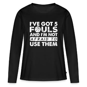 Basketball Player Gift Saying Hoops 5 Fouls - Women's Premium Organic Long Sleeve Shirt - black - Front - Julia (174cm)