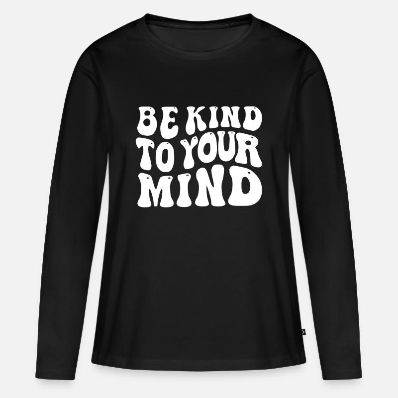 Be kind to your mind - Frauen Premium Bio Langarmshirt - Schwarz
