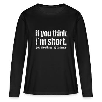 Si tu penses à un short, tu should see my patience - T-shirt manches longues Premium bio Femme - noir - Devant - Julia (174cm)