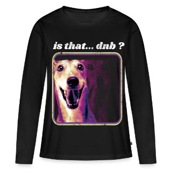 Is that DnB - Humour Rave Outfit Drum and bass - Women's Premium Organic Long Sleeve Shirt - black - Front - Julia (174cm)