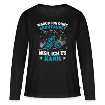 Warum ich ohne Akku fahre weil ich es kann Fun MTB - Frauen Premium Bio Langarmshirt - Schwarz - Vorne - Julia (174cm)