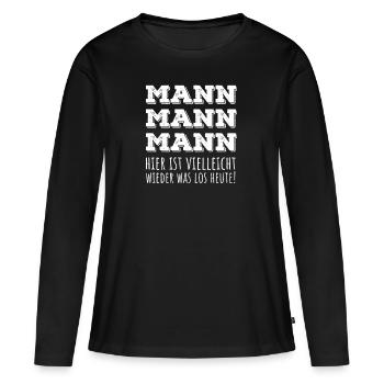 Mann Mann Mann hier ist vielleicht wieder was los - Frauen Premium Bio Langarmshirt - Schwarz - Vorne - Julia (174cm)