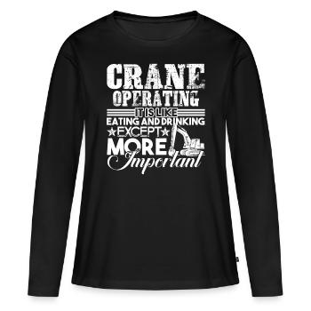 Crane Operator Crane Operator Is Important - Women's Premium Organic Long Sleeve Shirt - black - Front - Julia (174cm)