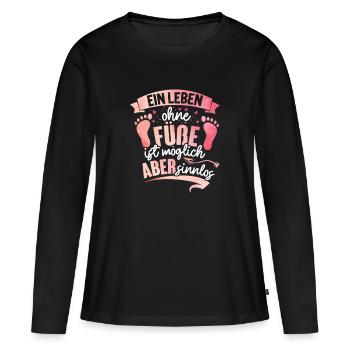 Ein Leben ohne Füße ist nicht möglich - Frauen Premium Bio Langarmshirt - Schwarz - Vorne - Julia (174cm)