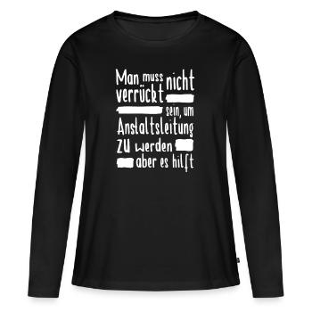 Anstaltsleitung Verrückt Anstaltsleiter - Frauen Premium Bio Langarmshirt - Schwarz - Vorne - Julia (174cm)
