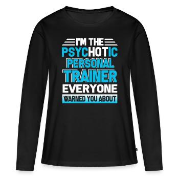 Personal Trainer Psychotic Personal Trainer - Women's Premium Organic Long Sleeve Shirt - black - Front - Julia (174cm)