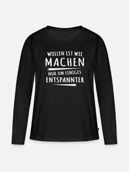Lustige Sprüche Machen Wollen - Frauen Premium Bio Langarmshirt - Schwarz