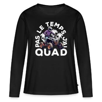Pas Le Temps J'ai Quad - T-shirt manches longues Premium bio Femme - noir - Devant - Julia (174cm)