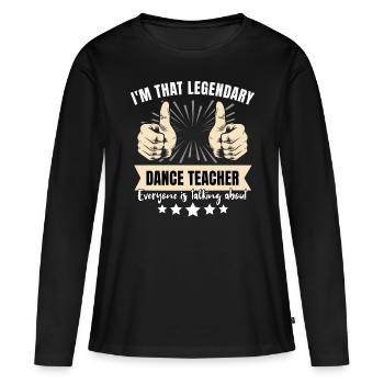 Professeur de danse légendaire - T-shirt manches longues Premium bio Femme - noir - Devant - Julia (174cm)