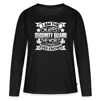 Security Guard I am The Okayest Security Guard - Women's Premium Organic Long Sleeve Shirt - black - Front - Julia (174cm)