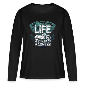 Zitat Das Leben braucht ein bisschen Wahnsinn - Moto Biker - Frauen Premium Bio Langarmshirt - Schwarz - Vorne - Julia (174cm)