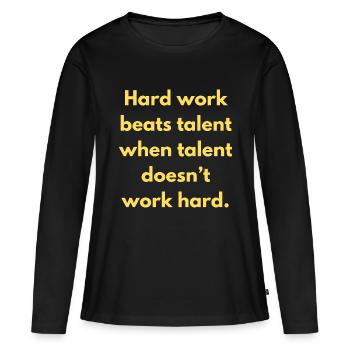 Le travail acharné bat le talent quand le talent ne fonctionne pas - T-shirt manches longues Premium bio Femme - noir - Devant - Julia (174cm)