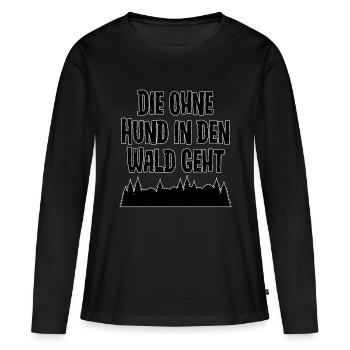 Die ohne Hund in den Wald geht - Frauen Premium Bio Langarmshirt - Schwarz - Vorne - Julia (174cm)