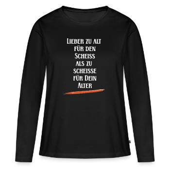 Lieber zu alt für den Scheiß - witzige Sprüche - Frauen Premium Bio Langarmshirt - Schwarz - Vorne - Julia (174cm)