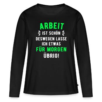 Arbeit Spruch - Frauen Premium Bio Langarmshirt - Schwarz - Vorne - Julia (174cm)