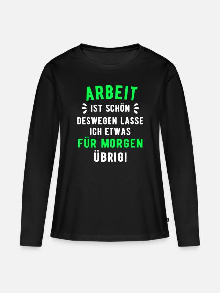 Arbeit Spruch - Frauen Premium Bio Langarmshirt - Schwarz