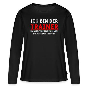Ich bin der Trainer Spruch - Frauen Premium Bio Langarmshirt - Schwarz - Vorne - Julia (174cm)