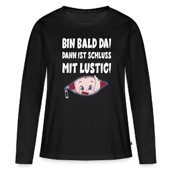 Bin Bald Da Dann Ist Schluß Mit Lustig - Frauen Premium Bio Langarmshirt - Schwarz - Vorne - Julia (174cm)