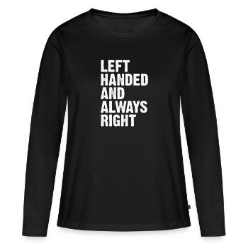 Left-handed left-handed saying gift - Women's Premium Organic Long Sleeve Shirt - black - Front - Julia (174cm)