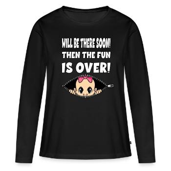 Will Be There Soon Then The Fun Is Over - Frauen Premium Bio Langarmshirt - Schwarz - Vorne - Julia (174cm)