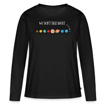 Nous ne parlons pas de Pluton, des planètes, de Pluton - T-shirt manches longues Premium bio Femme - noir - Devant - Julia (174cm)
